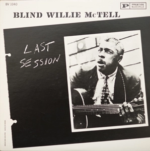 BLIND WILLIE MCTELL / ブラインド・ウィリー・マクテル / LAST SESSION