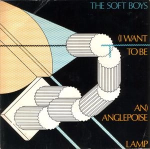 SOFT BOYS / ソフト・ボーイズ / (I WANT TO BE AN)ANGLEPOISE LAMP