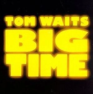 TOM WAITS / トム・ウェイツ / ビッグ･タイム / BIG TIME