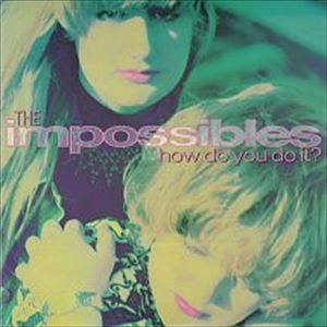 IMPOSSIBLES / HOW DO YOU DO IT?