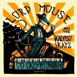 LORD MOUSE & THE KALYPSO KATZ / ロードマウスアンドザカリプソキャッツ / GO CALPYSONIAN(180G)