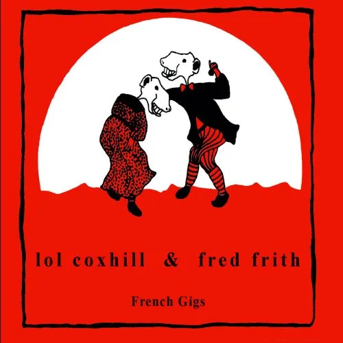 LOL COXHILL ET FRED / FRENCH GIGS