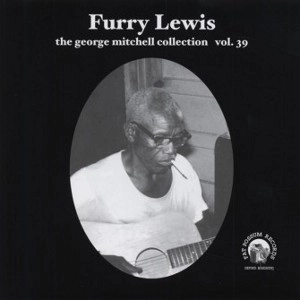 FURRY LEWIS / ファリー・ルイス / VOL.39 GEOGE MITCHELL COLLECTION