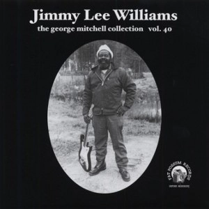 JIMMY LEE WILLIAMS / VOL.40 GEOGE MITCHELL COLLECTION