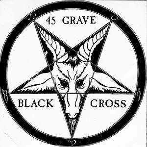 45 GRAVE / フォーティー・ファイヴ・グレイヴ / BLACK CROSS