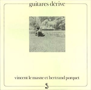 VINCENT LE MASNE ET BERTRAND PORQUET / GUITARES DERIVE