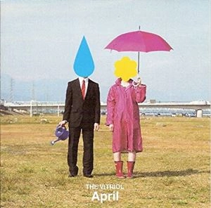 VITRIOL / ビトリオル / APRIL