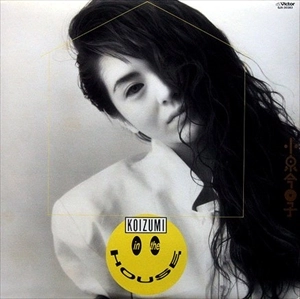 KYOKO KOIZUMI / 小泉今日子 / KOIZUMI IN THE HOUSE