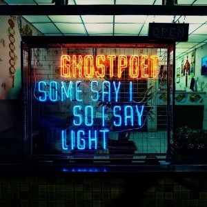 GHOSTPOET / ゴーストポエット / SOME SAY I SO I SAY LIGHT