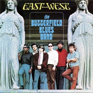 PAUL BUTTERFIELD BLUES BAND / ポール・バターフィールド・ブルース・バンド / イースト･ウェスト