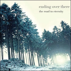 ENDING OVER THERE / エンディングオーバーゼアー / the road to eternity.