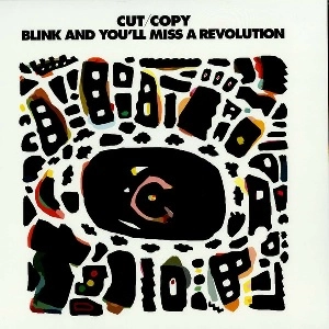 CUT COPY / カット・コピー / BLINK AND YOU'LL MIS