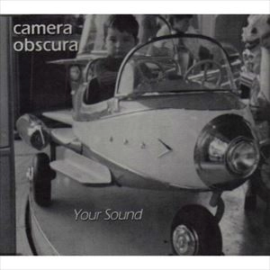 CAMERA OBSCURA / カメラ・オブスキュラ / YOUR SOUND