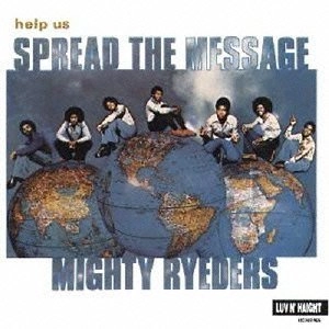 MIGHTY RYEDERS / マイティー・ライダーズ / ヘルプ・アス・スプレッド・ザ・メッセージ / HELP US SPREAD THE MESSAGE (DIGI PACK)