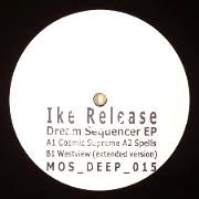 IKE RELEASE / DREAM SEQUENCER EP