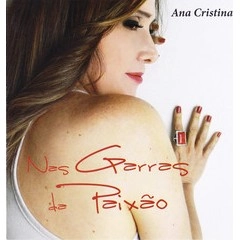 ANA CRISTINA / アナ・クリスチーナ / NAS GARRAS DA PAIXAO