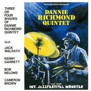 DANNIE RICHMOND / ダニー・リッチモンド / THREE OR FOUR SHACDS OF DANNIE RICHMOND QUINTET - LIVE FROM INTERNATIONAL JAZZ FESTIVAL MUNSTER 1981