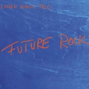 LUCIEN DUBUIS / FUTURE ROCK