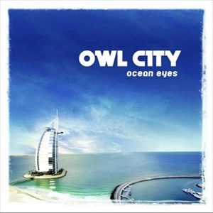 OWL CITY / アウル・シティー / OCEAN EYES