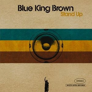 BLUE KING BROWN / ブルー・キング・ブラウン / スタンド･アップ