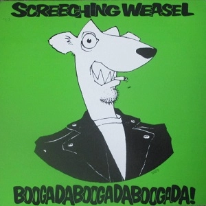 SCREECHING WEASEL / スクリーチング・ウィーゼル / BOOGADABOOGADABOOGADA!