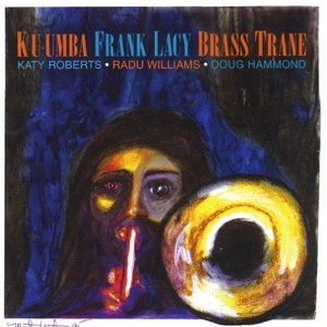 KU-UMBA FRANK LACY / クウンバ・フランク・レイシー / BRASS TRANE