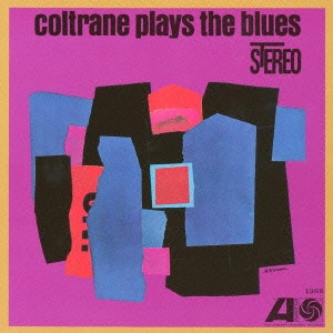 JOHN COLTRANE / ジョン・コルトレーン / コルトレーン・プレイズ・ブルース / COLTRANE PLAYS THE BLUES