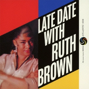 ルース・ブラウン / レイト・デイト・ウィズ・ルース・ブラウン / LATE DATE WITH RUTH BROWN