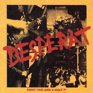 DESPERAT / FIRST TWO AND A HALF 7"