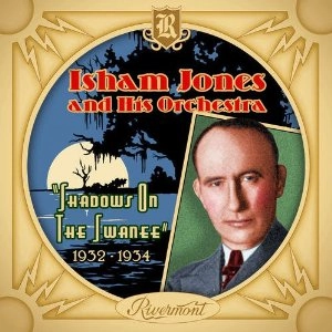 ISHAM JONES / アイシャム・ジョーンズ / SHADOWS ON THE SWANEE 1932-1934