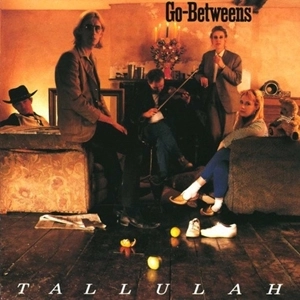 GO-BETWEENS / ゴー・ビトウィーンズ / TALLULAH
