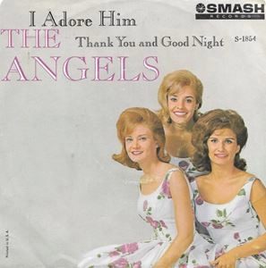 ANGELS (60'S GIRL GROUP) / I ADORE HIM