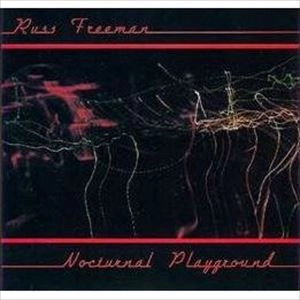 RUSS FREEMAN / ラス・フリーマン / ノクターナル･プレイグラウンド