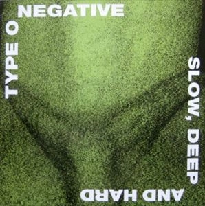 TYPE O NEGATIVE / タイプ・オー・ネガティヴ / SLOW,DEEP AND HARD