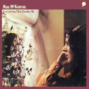 MAE MCKENNA / メイ・マッケンナ / EVERYTHING THAT TOUCHES ME