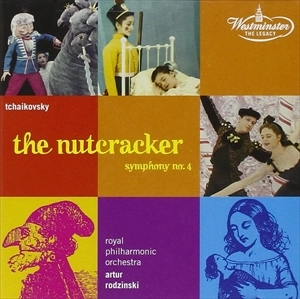 ARTUR RODZINSKI / アルトゥール・ロジンスキ / TCHAIKOVSKY: THE NUTCRACKER / SYMPHONY NO.4