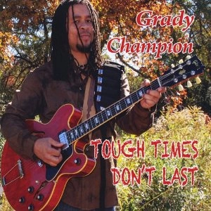 GRADY CHAMPION / グラディ・チャンピオン / TOUGH TIMES DON'T LAST