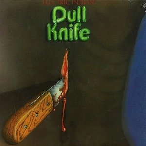 DULL KNIFE / ダル・ナイフ / ELECTRIC INDIAN