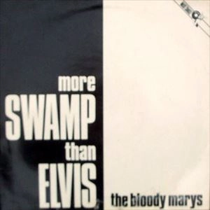 BLOODY MARYS / ブラッディ・メアリーズ / MORE SWAMP THAN ELVI