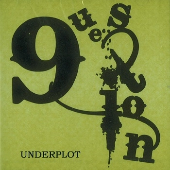 UNDERPLOT / クエスチョン / 9UEETION