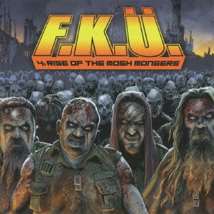 F.K.U. / 4 : ライズ・オヴ・ザ・モッシュ・モンガーズ