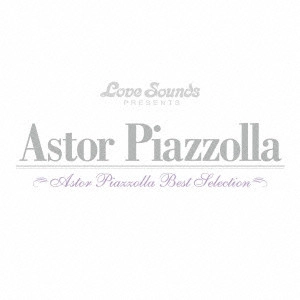 ASTOR PIAZZOLLA / アストル・ピアソラ / アストル・ピアソラ~ベスト・セレクション