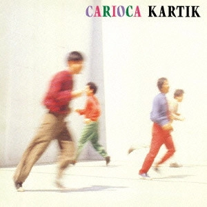 CARIOCA (FUSION) / カリオカ / KARTIK ~カルティーク~