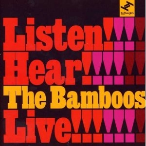 BAMBOOS / バンブーズ / LISTEN!!! HEAR!!!!!!