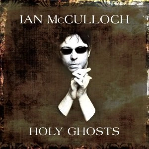 IAN MCCULLOCH / イアン・マッカロク / HOLY GHOSTS