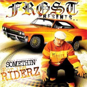 KID FROST / キッド・フロスト / FROST PRESENTS SOMETHIN' FOR THE RIDERZ
