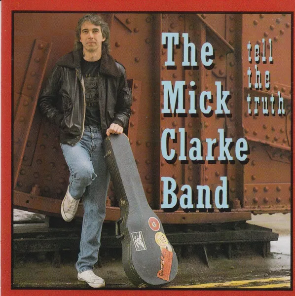 MICK CLARKE BAND / ミック・クラーク・バンド / TELL THE TRUTH