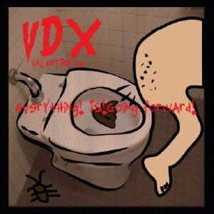 VDX (Valentine DX) / Everthing!Is!Going forward!