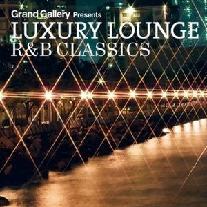 V.A. / オムニバス / ラグジュアリー・ラウンジ・アール・アンド・ビークラシックス / LUXURY LOUNGE R&B CLASSICS