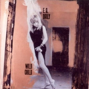 E.G. DAILY / E.G.デイリー / ワイルド･チャイルド